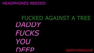 DEEP HARD SEX IN THE WOOD PART 2 (AUDIO ROLEPLAY) DADDY FUCKS YOU GOOD AND HARD